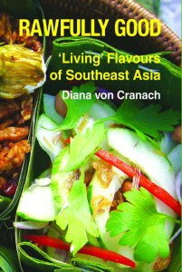 Rawfully Good Living Flavours of Southeast Asia