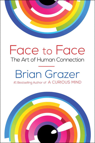 Face to Face: The Art of Human Connection by Brian Grazer