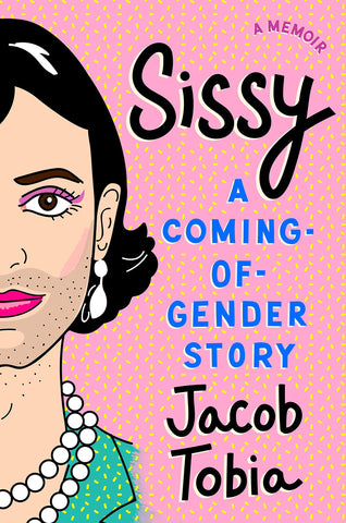 Sissy: A Coming-of-Gender Story by