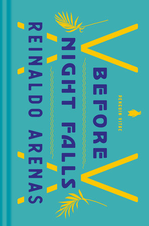 Before Night Falls A MEMOIR By REINALDO ARENAS