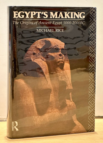 Egypt's making: The origins of ancient Egypt, 5000-2000 BC by Michael Rice
