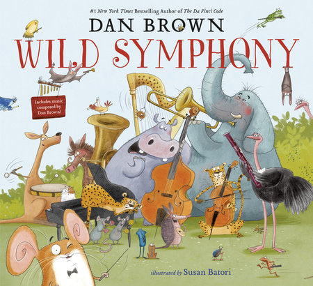 Wild Symphony By DAN BROWN Illustrated by SUSAN BATORI