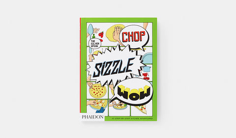 Chop Sizzle Wow : The Silver Spoon Comic Cookbook