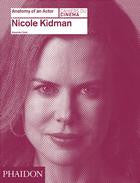 Nicole Kidman: Anatomy of an Actor