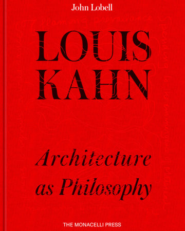 Louis Kahn ARCHITECTURE AS PHILOSOPHY By JOHN LOBELL