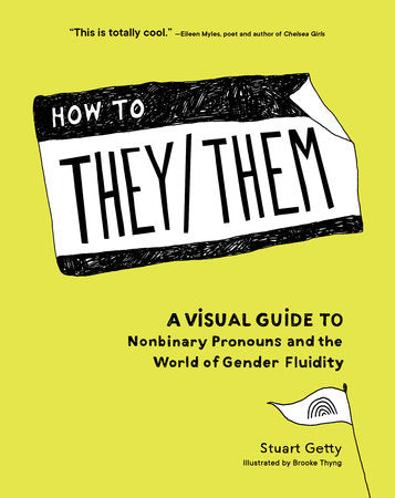 How to They/Them By STUART GETTY Illustrated by BROOKE THYNG