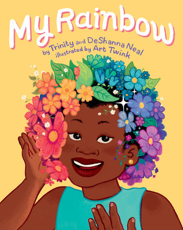 My Rainbow By DESHANNA NEAL and TRINITY NEAL Illustrated by ART TWINK