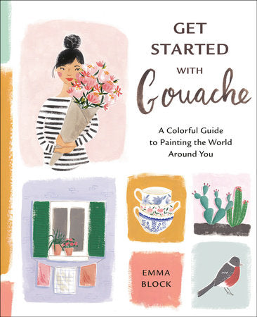 Get Started with Gouache By EMMA BLOCK