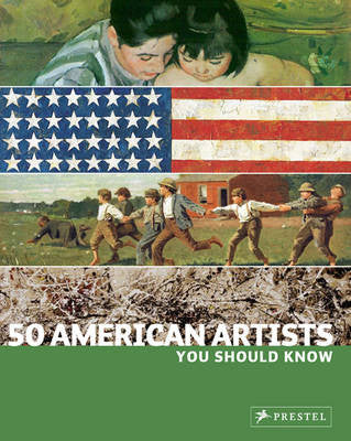 50 AMERICAN ARTISTS YOU SHOULD KNOW