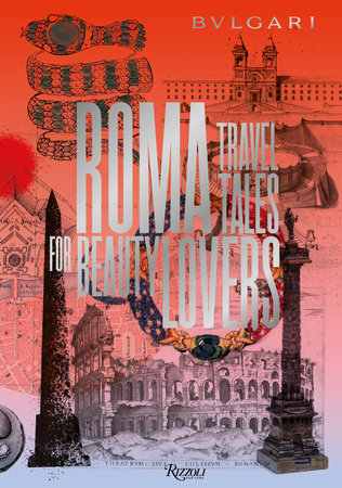 Bulgari - Roma: Travel Tales for Beauty Lovers by Jan Kralicek