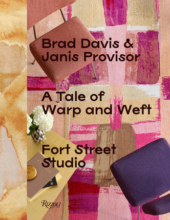 A Tale of Warp and Weft: Fort Street Studio by Brad Davis and Janis Provisor