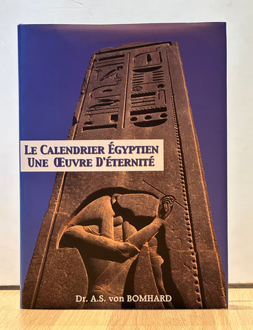Le Calendrier Egyptien (French Edition) by Dr. A.S. von Bomhard