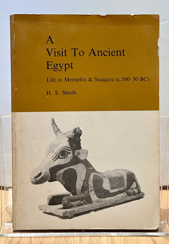 A Visit to Ancient Egypt : Life at Memphis & Saqqara (c.500-30 BC) by H. S. Smith