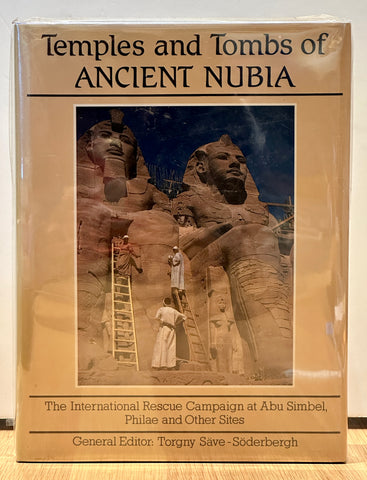 Temples and Tombs of Ancient Nubia: The International Rescue Campaign at Abu Simbel, Philae and Other Sites by Torgny Save-Soderbergh