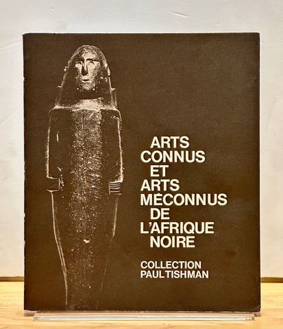 Arts Connus et Arts Meconnus De L'Afrique Noire : Collection Paul Tishman