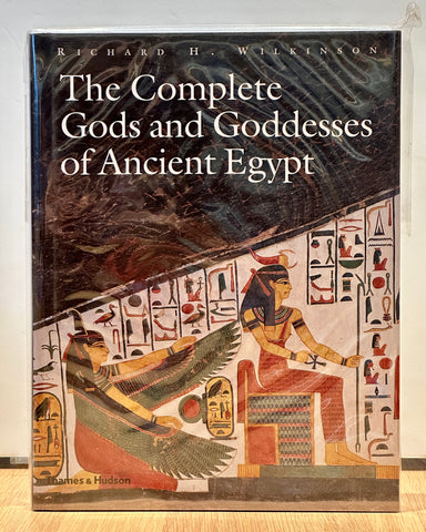Complete Gods and Goddesses of Ancient Egypt by Richard H Wilkinson