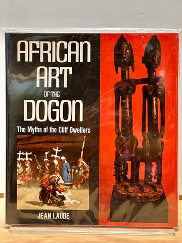 African Art of the Dogon: The Myths of the Cliff Dwellers by Jean Laude