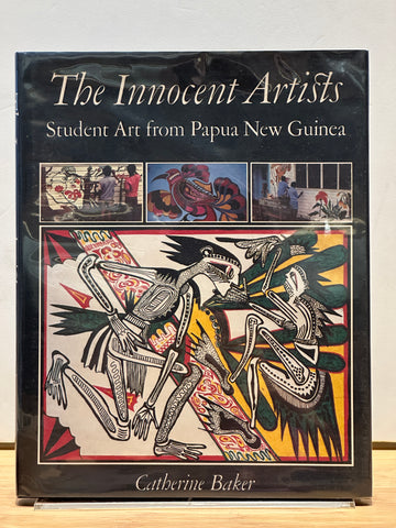 The Innocent Artists: Student Art from Papua New Guinea by Catherine Baker