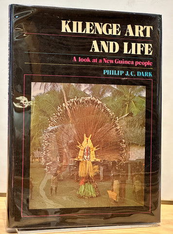 Kilenge life and art: A look at a New Guinea people by Philip J.C. Dark