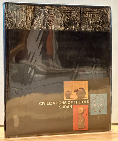 Civilization of the Old Sudan: Kerma, Kush, Christian Nubia by Fritz Hintze and Ursula Hintze