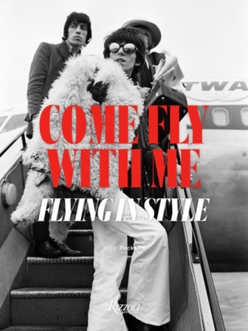 Come Fly with Me: Flying in Style by Jodi Peckman