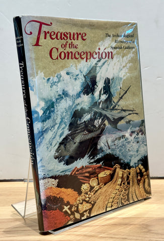 Treasure of the Concepcion: The Archaeological Recovery of a Spanish Galleon by William M. Mathers & Nancy Shaw