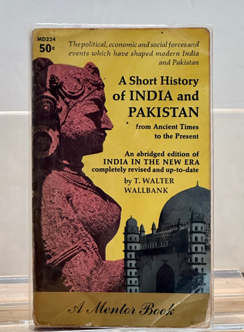 A Short History of India and Pakistan: From Ancient Times to Present by T. Walter Wallbank