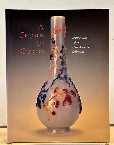 A Chorus of Colors: Chinese Glass from Three American Collections