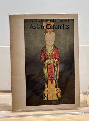 Asian Ceramics: Auckland War Memorial Museum 1970