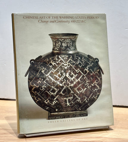 Chinese Art of the Warring States Period: Change and Continuity, 480-222 B.C. by Thomas Lawton