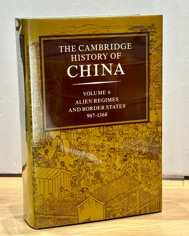 The Cambridge History of China, Vol. 6: Alien Regimes and Border States, 907-1368