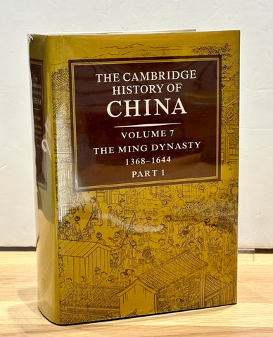 The Cambridge History of China, Vol. 7: The Ming Dynasty, 1368-1644, Part 1