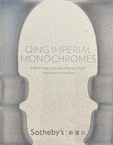 Sotheby's Qing Imperial Monochromes From The J.M. Hu Collection, Hong Kong, 9 October 2012