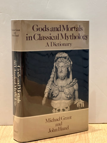 Gods and Mortals in Classical Mythology: A Dictionary by Michael Grant & John Hazel