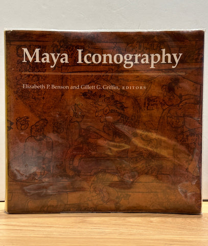 Maya Iconography by Elizabeth P. Benson & Gillett G. Griffin