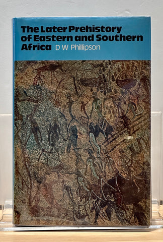 The Later Prehistory of Eastern and Southern Africa by David W. Phillipson