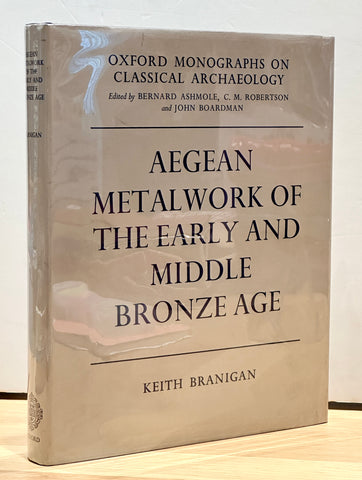 Aegean Metalwork of the Early and Middle Bronze Age by Keith Branigan