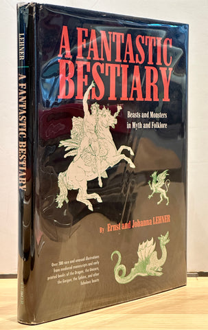 A Fantastic Bestiary: Beasts and Monsters in Myth and Folklore by Ernst and Johanna Lehner