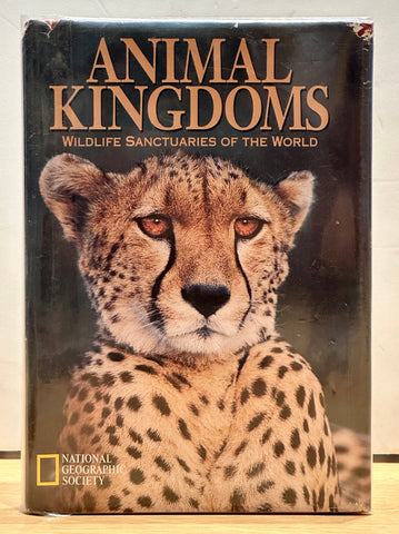 Animal Kingdoms: Wildlife Sanctuaries of the World