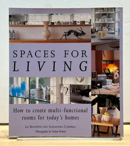 Spaces for Living: How to Create Multi-functional Rooms for Today's Homes by Liz Bauwens