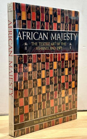 African Majesty: The Textile Art of the Ashanti and Ewe by Peter Adler
