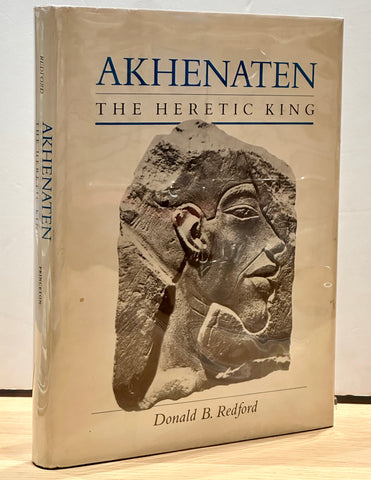 Akhenaten: The Heretic King by Donald B. Redford