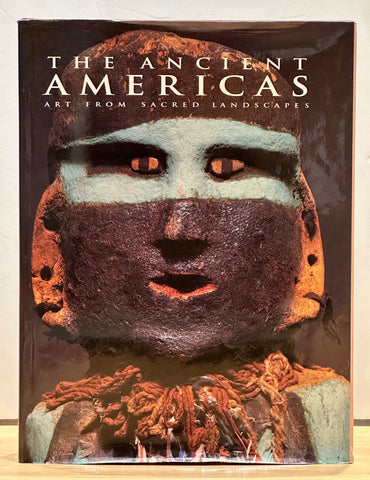 The Ancient Americas: Art from Sacred Landscapes by Richard F. Townsend