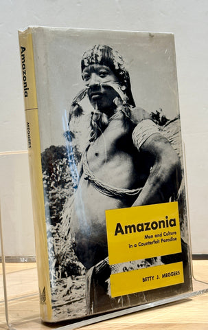 Amazonia: Man and Culture in a Counterfeit Paradise by Betty J. Meggers