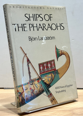 Ships of the Pharaohs: 4000 Years of Egyptian Shipbuilding by Björn Landström