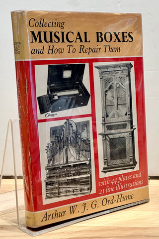 Collecting Musical Boxes and How to Repair Them by Arthur W. J. G. Ord-Hume