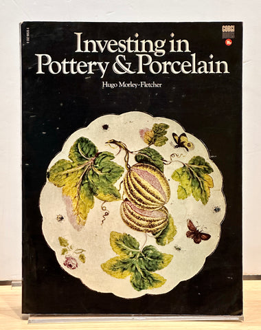 Investing in Pottery & Porcelain by Hugo Morley-Fletcher