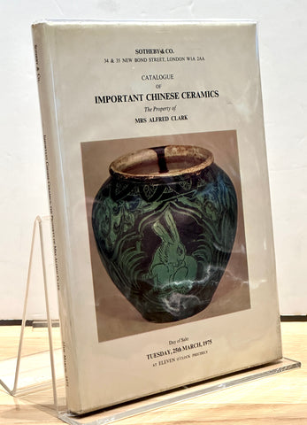 Catalogue of Important Chinese Ceramics: The Property of Mrs Alfred Clark