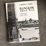 BANGKOK THAT WAS: PHOTOGRAPHS 1956-1961 by FABRIZIO LA TORRE