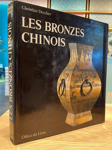 Les Bronzes Chinois: Le Guide du Connaisseur by Christian Deydier